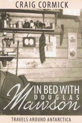 <i>In Bed With Douglas Mawson</i>, by Craig Cormick (New Holland, $29.95).