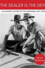 <i>The Dealer is the Devil: An Insider's History of the Aboriginal Art Trade,</i> by Adrian Newstand.