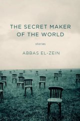 <i>The Secret Maker of the World</i>, by Abbas El-Zein.