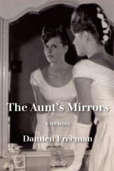 Embracing history: The Aunt's Mirrors by Damien Freeman.