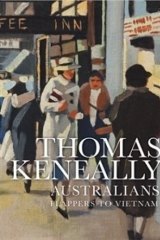 Humanity: <i>Australians: Flappers to Vietnam</i> by Thomas Keneally.