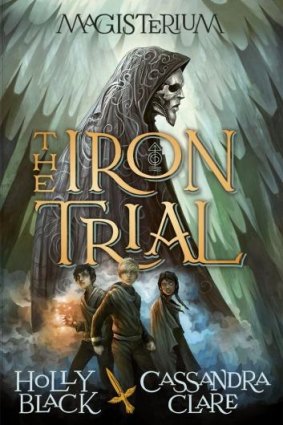 <i>The Iron Trial</i> by Cassandra Clare and Holly Black.