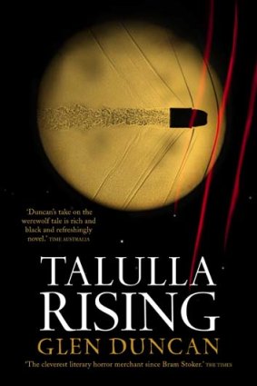 <em>Talulla Rising</em> by Glen Duncan. Text, $22.95.