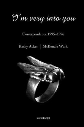 <i>I'm Very Into You: Correspondence 1995-1996</i> by Kathy Acker & McKenzie Wark
