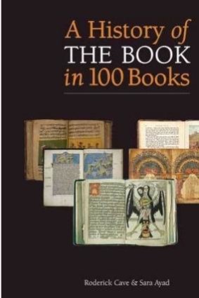 <i>A History of the Book in 100 books</i>, by Roderick Cave and Sara Ayad.
