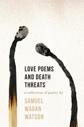 Love Poems and Death Threats, by Samuel Wagan Watson. 