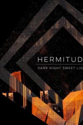 Hermitude: Dark Night Sweet Light.