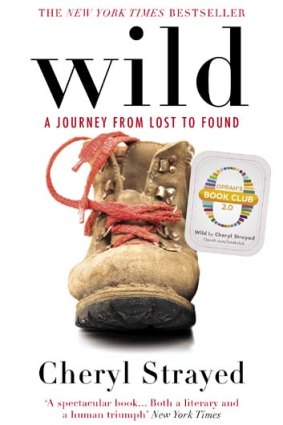 <em>Wild: A Journey From Lost To Found</em> by Cheryl Strayed. Atlantic, $29.95.