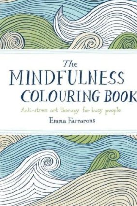 The Mindfulness Colouring Book, by Emma Farrarons.