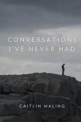 First collection: <i>Conversations I've Never Had</i>, by Caitlin Maling.