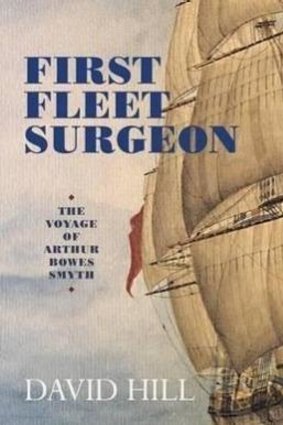 <i>First Fleet Surgeon</i> opens a window into our national beginnings.