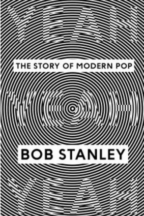 <i>Yeah Yeah Yeah: The Story of Modern Pop Music</i>, by Bob Stanley.