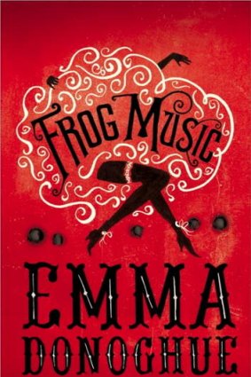 <i>Frog Music</i>, by Emma Donoghue.