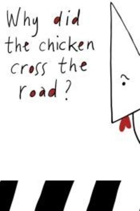 That age-old question: why did the chicken cross the road?