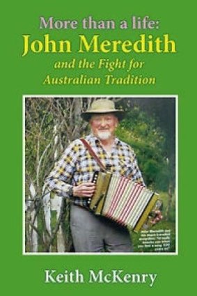 Meticulous: Keith McKenry's book 'More than a life: John Meredith and the fight for Australian Tradition' has been nearly twenty years in the making.