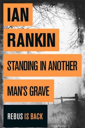 <em>Standing in Another Man's Grave</em> by Ian Rankin. Orion, $32.99.