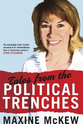 <em>Tales from the Political Trenches</em> by Maxine McKew. MUP, $29.99.