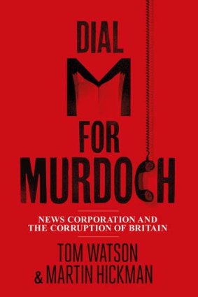 <em>Dial M for Murdoch</em> by Tom Watson & Martin Hickman. Penguin, $29.95.