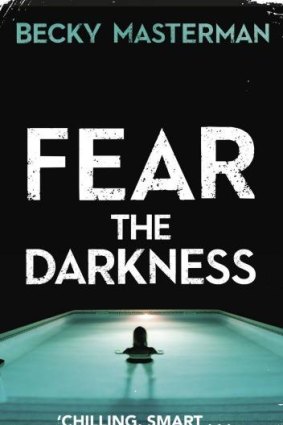 Fear the Darkness by  Becky Masterman.