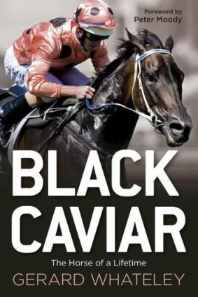 Outstanding ... <i>Black Caviar: The Horse of a Lifetime</i> by Gerard Whateley.