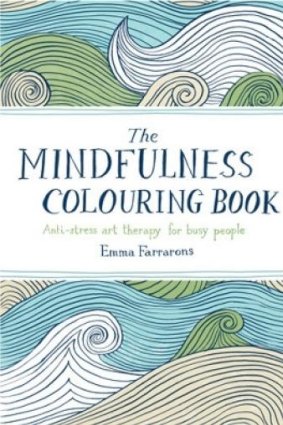The Mindfulness Colouring Book by Emma Farrarons.