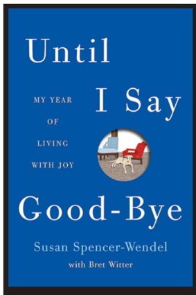 Written with just one finger: <em>Until I Say Goodbye: My Year of Living with Joy</em> by Susan Spencer-Wendel with Bret Witter.