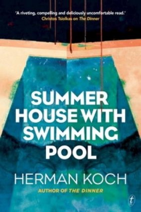 Mildly subversive: <i>Summer House with Swimming Pool</i> by Herman Koch.