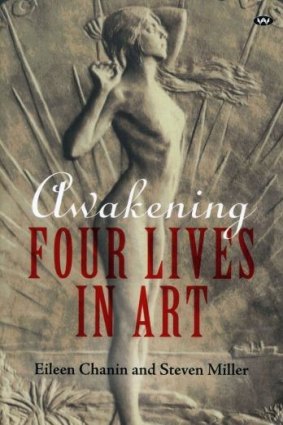 <i>Awakening: Four lives in art</i>, by Eileen Chanin and Steven Miller.