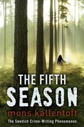Atmospheric and disturbing: <i>The Fifth Season</i> by Mons Kallentoft.