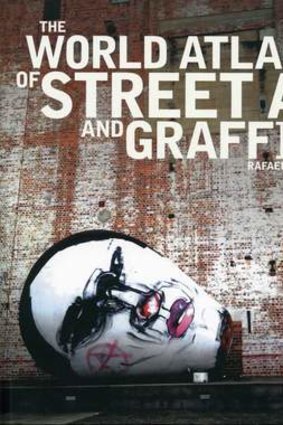 <i>The World Atlas of Street Art and Graffiti</i>, by Rafael Schacter.