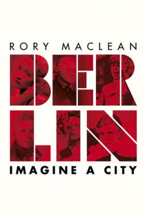 <i>Berlin: Imagine a City</i>, by Rory Maclean.