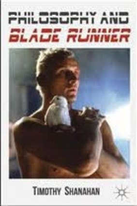 <i>Philosophy and Blade Runner</i>, by Timothy Shanahan.