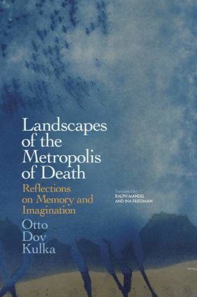 Landscapes of the Metropolis of Death by Otto Dov Kulka.