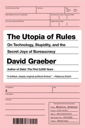 Fun riff: <i>The Utopia of Rules</i> by David Graeber.