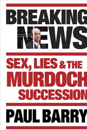 <em>Breaking News: Sex, Lies & the Murdoch Succession</em>.