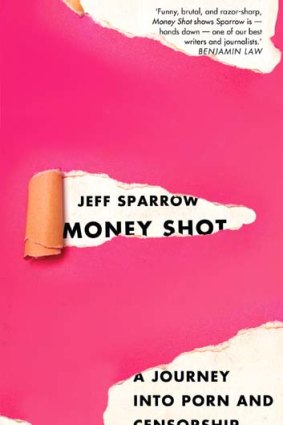 <em>Money Shot</em> by Jeff Sparrow. Scribe, $29.95.