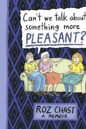 <i>Can't We Talk about Something More Pleasant?</i> by Roz Chast