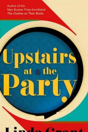 Upstairs at the Party, by Linda Grant.