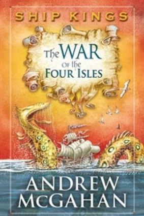 Ship Kings: The War of the Four Isles, by Andrew McGahan.