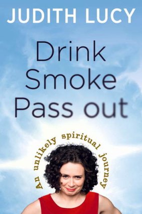 Drink Smoke Pass Out by Judith Lucy.