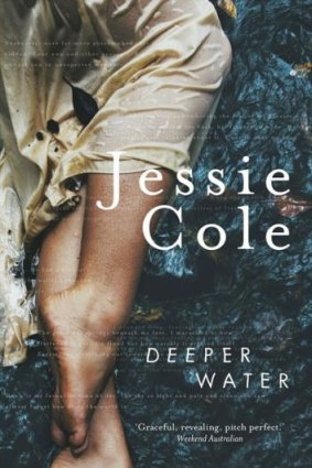 Raw experience: <i>Deeper Water </i>by Jessie Cole.