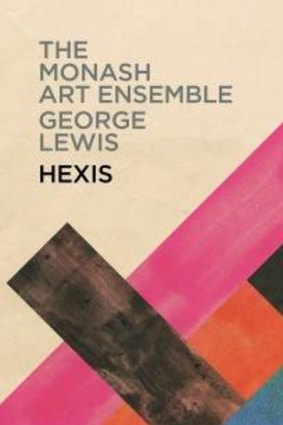 Cutting edge: The Monash Art Ensemble and George Lewis' Hexis.