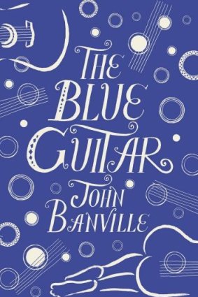 Exhilaratingly ambiguous: <i>The Blue Guitar</i> by John Banville.