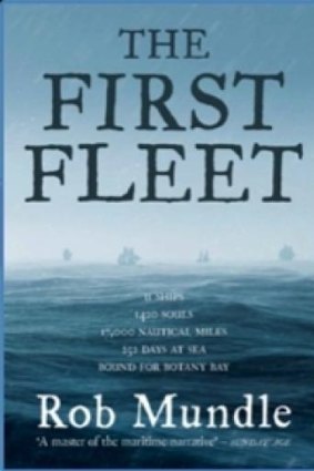 New admiration: Rob Mundle's <i>The First Fleet</i>.