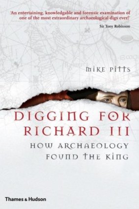 Digging for Richard III, by Mike Pitts.