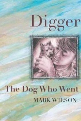 <i>Digger, The Dog Who Went to War</i>, by Mark Wilson.