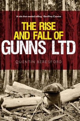 <i>The Rise and Fall of Gunns Ltd</i> by Quentin Beresford.