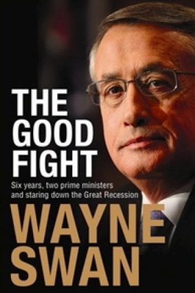 Six years: <i>The Good Fight</i>, by Wayne Swan.