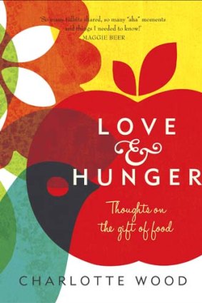 <em>Love & Hunger</em> by Charlotte Wood. Allen & Unwin, $29.99.