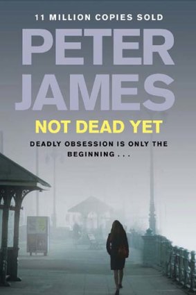 <em>Not Dead Yet</em> by Peter James.